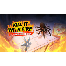 Kill It With Fire: Exterminator Edition