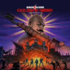 Back 4 Blood - Expansion 2: Children of the Worm