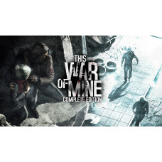 This War of Mine: Complete Edition