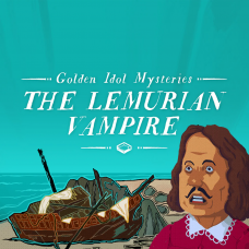 Golden Idol Mysteries: The Lemurian Vampire