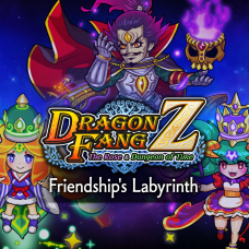 DragonFangZ - Extra Dungeon 'Friendship's Labyrinth'