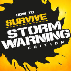 How to Survive: Storm Warning Edition