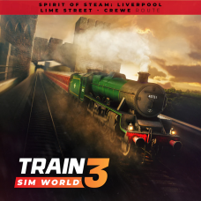 Train Sim World® 3: Spirit of Steam: Liverpool Lime Street - Crewe