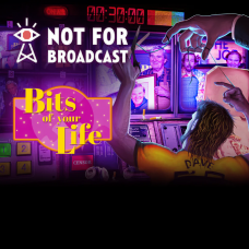 Not For Broadcast - Bits of Your Life