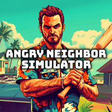 Angry Neighbor Simulator