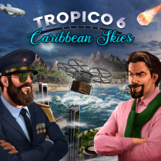 Tropico 6 - Caribbean Skies